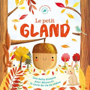Cycles naturels – Le petit gland
