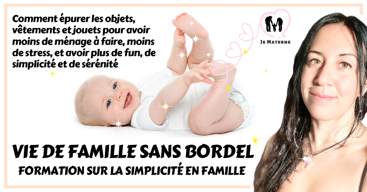 Vie de famille sans bordel: comment épurer les objets, vêtements et jouets pour avoir moins de ménage à faire, moins de stress, et avoir plus de fun, de simplicité et de sérénité