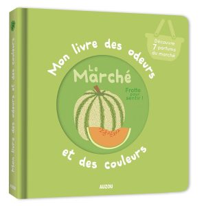Mon livre des odeurs et des couleurs – Le marché